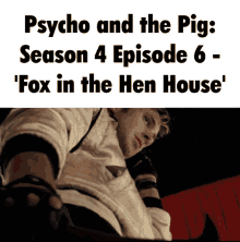 psycho and the pig psycho the pig cent comm fox in the hen house
