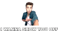 I Wanna Show You Off Justin Bieber Sticker - I Wanna Show You Off Justin Bieber Beauty And A Beat Song Brag About You Stickers