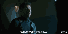 Whatever You Say If You Say So GIF - Whatever You Say If You Say So Sure GIFs