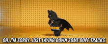 Oh, I'M Sorry. Just Laying Down Some Dope Tracks. GIF - Lego Batman Lego Batman Movie Batman GIFs