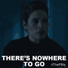 theres nowhere to go maggie bell missy peregrym fbi you cannot go anywhere theres nowhere to go maggie bell missy peregrym fbi you cannot go anywhere