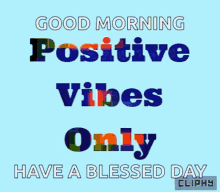 Goo Morning Positive Vibes GIF - Goo Morning Positive Vibes Have A Blessed Day GIFs
