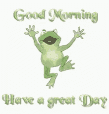 frog good morning have a great day