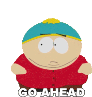 Go Ahead Eric Cartman Sticker - Go Ahead Eric Cartman South Park Stickers