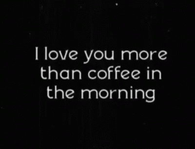 Coffee I Love You More Than Coffee Gif Coffee I Love You More Than Coffee I Love You So Much Discover Share Gifs