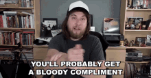 Youll Probably Get A Bloody Compliment Someone Will Praise You GIF - Youll Probably Get A Bloody Compliment Someone Will Praise You Commendation GIFs