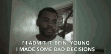 Ill Admit It Bein Young I Made Some Bad Decisions GIF - Ill Admit It Bein Young I Made Some Bad Decisions Bad Decisions GIFs