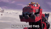 Now Lets Do This Ty Rux GIF - Now Lets Do This Ty Rux Dinotrux GIFs