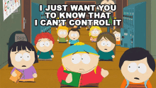 I Just Want You To Know That I Cant Control It Eric Cartman GIF - I Just Want You To Know That I Cant Control It Eric Cartman South Park GIFs