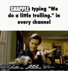 Snapple Typing GIF - Snapple Typing We Do A Little Trolling GIFs