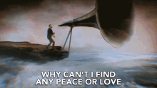 Why Cant I Find Any Peace Or Love Love GIF - Why Cant I Find Any Peace Or Love Why Cant I Find Any Peace Love GIFs
