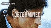 Thedetermined.Gif GIF - Thedetermined Face Person GIFs