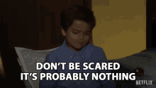 Dont Be Scared Its Probably Nothing GIF - Dont Be Scared Its Probably Nothing No Big Deal GIFs