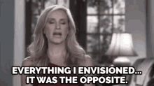 Expectations - "Everything I Envisioned, It Was The Opposite." GIF - Realhousewives Expectations Exact Opposite GIFs