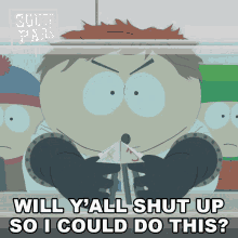 Will Yall Shut Up So I Could Do This Eric Cartman GIF - Will Yall Shut Up So I Could Do This Eric Cartman South Park GIFs