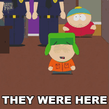 They Were Here Kyle Broflovski GIF - They Were Here Kyle Broflovski Eric Cartman GIFs