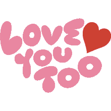 love you too red heart next to love you too in pink bubble letters i love you ily much love