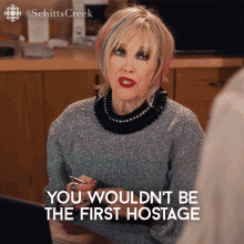 You Wouldnt Be The First Hostage To Fall In Love With Their Captor Catherine Ohara GIF - You Wouldnt Be The First Hostage To Fall In Love With Their Captor Catherine Ohara Moira GIFs