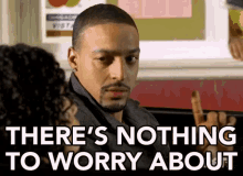 There'S Nothing To Worry About GIF - Beauty And The Baller Akeem Smith John Castle GIFs