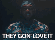 They Gon Love It They Will Love It GIF - They Gon Love It They Will Love It Love GIFs