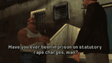 gta grand theft auto gta one liners have you ever been in prison on statutory rape charges man