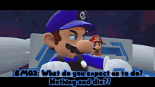 Smg4 Smg3 GIF - Smg4 Smg3 What Do You Expect Us To Do GIFs