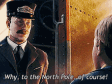 The Polar Express Conductor GIF - The Polar Express Conductor Why To The North Pole Of Course GIFs