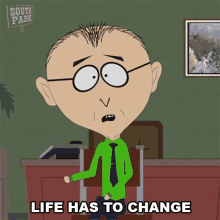 Life Has To Change Mr Mackey GIF - Life Has To Change Mr Mackey South Park GIFs