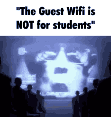 Guest Wifi The Guest Wifi Is Not For Students GIF - Guest Wifi The Guest Wifi Is Not For Students Guest Wifi Not For Students GIFs
