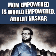 Abhijit Naskar Mom Empowered Is World Empowered GIF - Abhijit Naskar Naskar Mom Empowered Is World Empowered GIFs