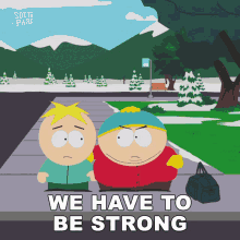 We Have To Be Strong Eric Cartman GIF - We Have To Be Strong Eric Cartman Butters Stotch GIFs