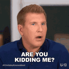 Are You Kidding Me Chrisley Knows Best GIF - Are You Kidding Me Chrisley Knows Best Is That A Joke GIFs