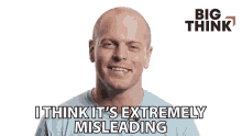 I Think Its Extremely Misleading Tim Ferriss GIF - I Think Its Extremely Misleading Tim Ferriss Big Think GIFs