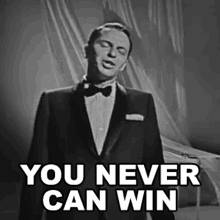 You Never Can Win Frank Sinatra GIF - You Never Can Win Frank Sinatra Ive Got You Under My Skin GIFs