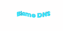 blame dns dns blame harmony harmony blame dns