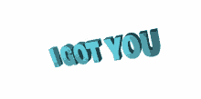 you got