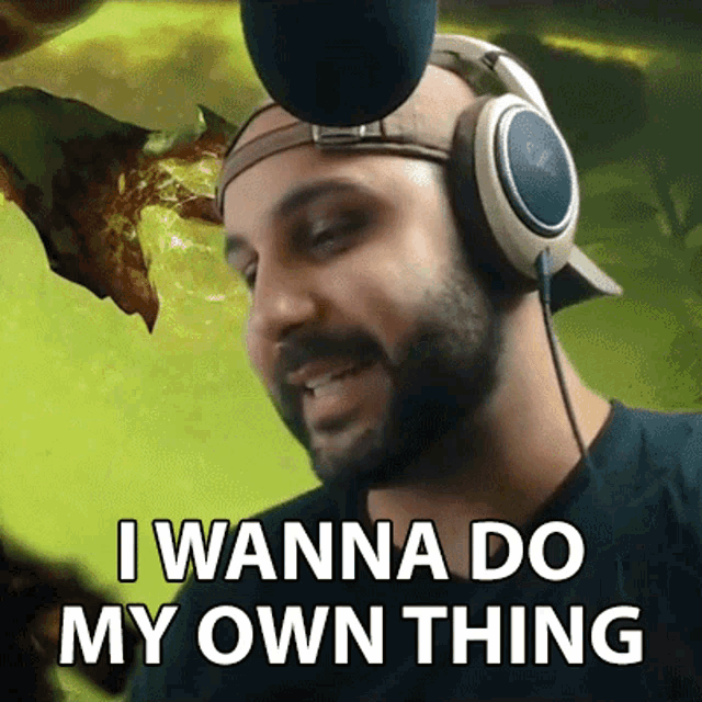 Doing my own thing. Doing my own thing