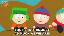 Youre In This Just As Much As We Are Stan Marsh GIF - Youre In This Just As Much As We Are Stan Marsh South Park GIFs