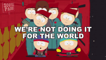 Were Not Doing It For The World Stan Marsh GIF - Were Not Doing It For The World Stan Marsh Eric Cartman GIFs