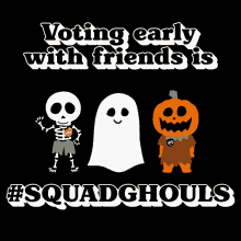 Voting Early With Friends Is Squad Ghouls Vote Early GIF - Voting Early With Friends Is Squad Ghouls Vote Early Early Voting GIFs