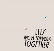 Lets Move Forward Together Together GIF - Lets Move Forward Together Together Move Forward GIFs