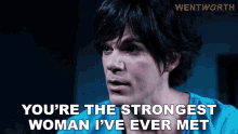 Youre The Strongest Woman Ive Ever Met Maxine Conway GIF - Youre The Strongest Woman Ive Ever Met Maxine Conway Wentworth GIFs