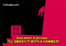 And When It Arrives...I'Ll Smash It With A Hammer!.Gif GIF - And When It Arrives...I'Ll Smash It With A Hammer! Text Hindi GIFs