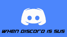 When Discord Is Sus When Sus GIF - When Discord Is Sus When Sus Sus GIFs