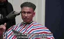 Does It Always Have To Be One Extreme Or The Next Haircut GIF - Does It Always Have To Be One Extreme Or The Next Haircut Barbershop GIFs