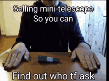 Who Asked Mini Telescope GIF - Who Asked Mini Telescope Who Tf Asked GIFs