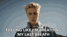 Feeling Like Im Breathing My Last Breath Justin Bieber GIF - Feeling Like Im Breathing My Last Breath Justin Bieber Purpose GIFs