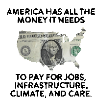 America Has All The Money It Needs To For Jobs Infrastructure Climate And Care Sticker - America Has All The Money It Needs To For Jobs Infrastructure Climate And Care Dollar Stickers