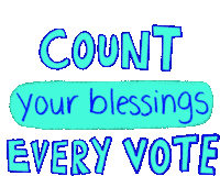 Count Your Blessings Count Every Vote Sticker - Count Your Blessings Blessings Count Every Vote Stickers