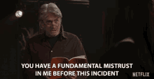 You Have A Fundamental Mistrust In Me Before The Incident You Dont Trust Me GIF - You Have A Fundamental Mistrust In Me Before The Incident You Dont Trust Me You Havent Had Confidence In Me GIFs
